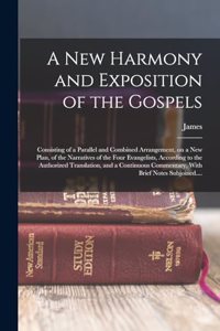 New Harmony and Exposition of the Gospels