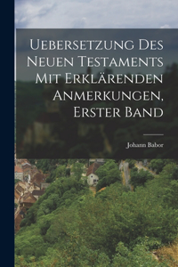 Uebersetzung des neuen Testaments mit erklärenden Anmerkungen, Erster Band