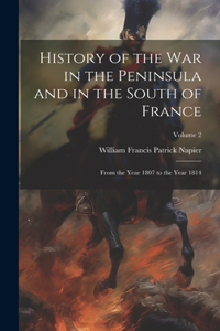 History of the War in the Peninsula and in the South of France: From the Year 1807 to the Year 1814; Volume 2