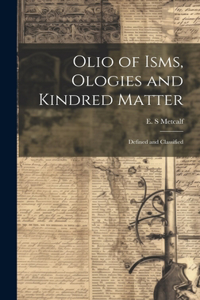 Olio of Isms, Ologies and Kindred Matter