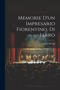 Memorie d'un impresario fiorentino, di Jarro