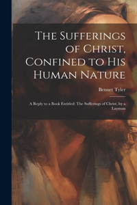 Sufferings of Christ, Confined to His Human Nature