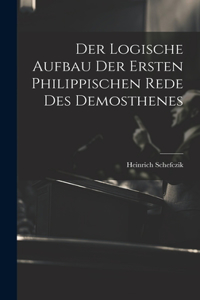 Logische Aufbau Der Ersten Philippischen Rede Des Demosthenes