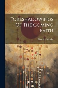 Foreshadowings Of The Coming Faith