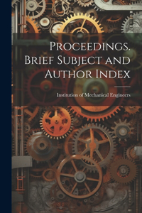Proceedings. Brief Subject and Author Index