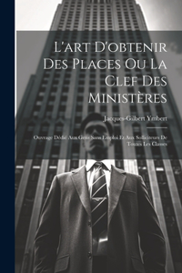 L'art D'obtenir Des Places Ou La Clef Des Ministères