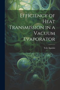 Efficiency of Heat Transmission in a Vacuum Evaporator