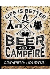 Life Is Better With A Beer And A Campfire - Camping Journal