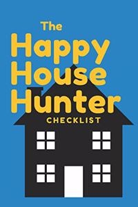 Happy House Hunter Checklist: 6x9, 120 page companion, Easy Carry, Soft Cover Matte Finish, Easily fits inside a purse, Great Gift for First Time Home Buyers