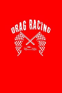 Drag Racing: Lined Journal - Car Drag Racing Black Fun-ny Race Hobby Racer Gift - Red Ruled Diary, Prayer, Gratitude, Writing, Travel, Notebook For Men Women - 6