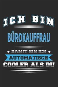 Ich bin Bürokauffrau Damit bin ich automatisch cooler als du: Notizbuch, Notizblock, Geburtstag Geschenk Buch mit 110 linierten Seiten