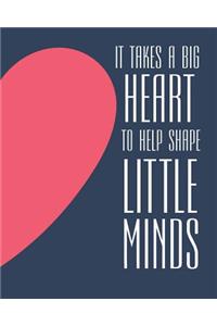 It Takes A Big Heart To Help Shape Little Minds