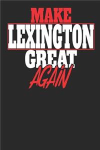 Make Lexington Great Again