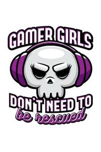 Gamer Girls don't need to be rescued - Blank Lined Journal