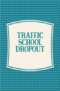 Traffic School Dropout