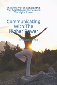 Communicating With The Higher Power