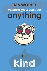 In A World Where You Can Anything Be Kind