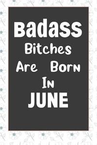 Badass Bitches Are Born In June