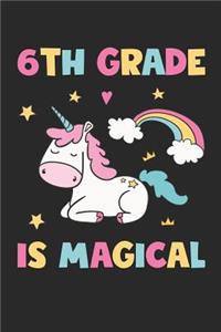 6th Grade Is Magical - Unicorn Back To School Gift - Notebook For Sixth Grade Girls - Girls Unicorn Writing Journal