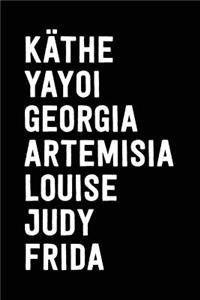 Feminist Artists Sketch and Reflection Journal, Kathe Yayoi Georgia Artemisia Louise Judy Frida