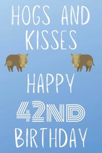 Hogs And Kisses Happy 42nd Birthday