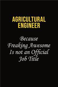 Agricultural Engineer Because Freaking Awesome Is Not An Official Job Title