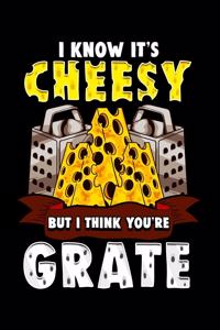 I know it's cheesy but i thing you're grate