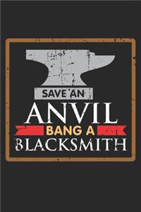 Save an Anvil Bang a Blacksmith