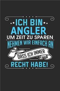 Ich Bin Angler Um Zeit Zu Sparen Nehmen Wir Einfach an Dass Ich Immer Recht Habe!