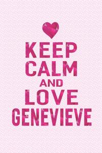 Keep Calm and Love Genevieve