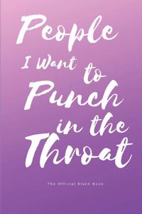 People I Want to Punch in the Throat
