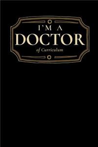 I'm a Doctor of Curriculum