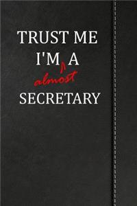 Trust Me I'm Almost a Secretary