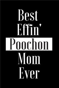 Best Effin Poochon Mom Ever