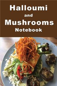 Halloumi and Mushrooms Notebook