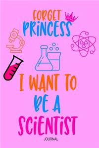 Forget Princess I Want to Be A Scientist Journal