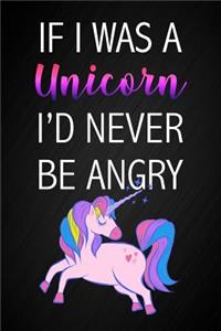 If I Was A Unicorn I'd Never Be Angry
