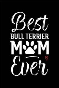 Best Bull Terrier Mom Ever