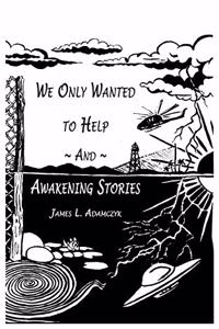 We Only Wanted to Help and Awakening Stories