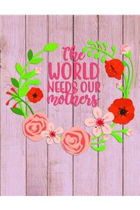 The WORLD needs our mothers