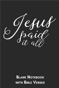 Jesus paid it all Blank Notebook with Bible Verses