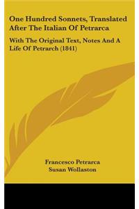 One Hundred Sonnets, Translated After The Italian Of Petrarca