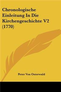 Chronologische Einleitung In Die Kirchengeschichte V2 (1770)