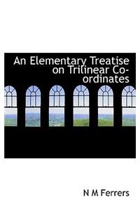 An Elementary Treatise on Trilinear Co-Ordinates