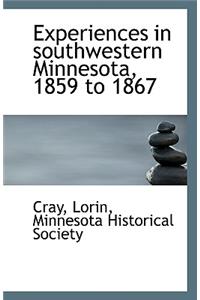 Experiences in Southwestern Minnesota, 1859 to 1867