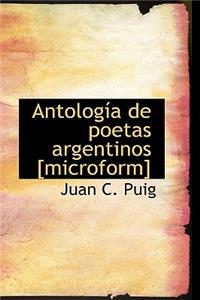 Antolog a de Poetas Argentinos [Microform]