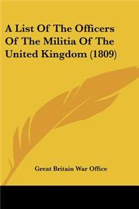 List Of The Officers Of The Militia Of The United Kingdom (1809)