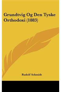 Grundtvig Og Den Tyske Orthodoxi (1883)