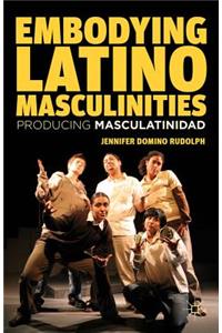 Embodying Latino Masculinities