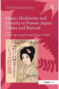 Music, Modernity and Locality in Prewar Japan: Osaka and Beyond